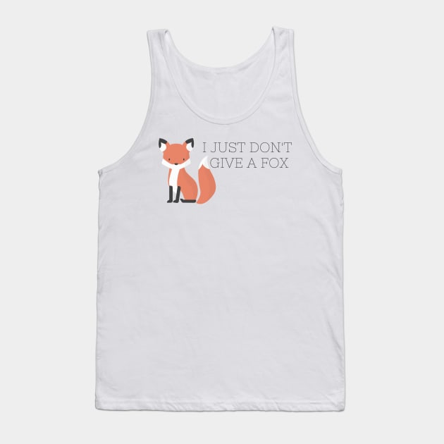 I Just Dont Give a Fox Tank Top by annmariestowe